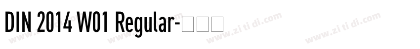 DIN 2014 W01 Regular字体转换 DIN 2014 W01 Regular字体转换
